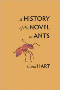 Title: A History of the Novel in Ants, Author: Carol Hart