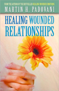 Title: Healing Wounded Relationships, Author: Martin Padovani