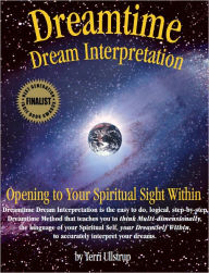 Title: Dreamtime Dream Interpretation: Opening to Your Spiritual Sight Within, Author: Terri Ullstrup