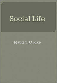 Title: Social Life, Author: Maud C. Cooke