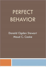 Title: Perfect Behavior, Author: Donald Ogden Stewart