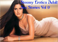 Title: Steamy Erotica Adult Sex Stories Vol 9, Author: Steamy Sex Stories