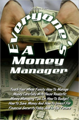 Everyone S A Money Manager Teach Your Whole Family How To Manage - everyone s a money manager teach your whole family how to manage money carefully with these realistic