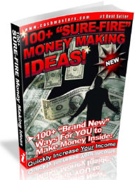 Title: 100+ Sure-Fire Money-Making Ideas, Author: Cash Masters