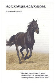 Title: Black Horse, Black Rider, Author: D. Forrester Newhall