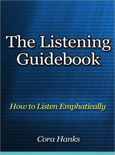 The Listening Guidebook - How to Listen Emphatically