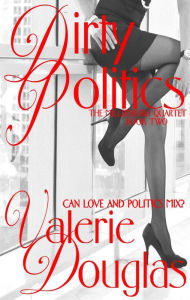 Title: Dirty Politics, Author: Valerie Douglas