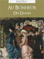 AU BONHEUR DES DAMES (Edition NOOK Speciale Version Francaise) Emile Zola The Ladies' Delight or The Ladies' Paradise (French Language Version) by Emile Zola [Emile Zola Complete Works Collection / La Suite Romanesque les Rougon-Macquart