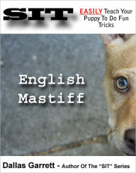 Title: How To Train Your English Mastiff To Do Fun Tricks, Author: Dallas Garrett