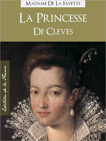 La Princesse de Cleves (Edition NOOK Speciale Version Francaise) Madame de La Fayette (French Language Version) by Mme de La Fayette [Madame de La Fayette Complete Works Collection Oeuvres Completes] NOOKbook Princess of Cleves