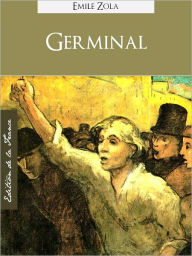 Title: GERMINAL (Edition NOOK Speciale Version Francaise) Emile Zola Germinal (French Language Version) by Emile Zola [Emile Zola Complete Works Collection / Oeuvres Completes d'Emile Zola] NOOKbook] Les Rougon-Macquart, Author: Émile Zola