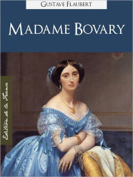 Title: MADAME BOVARY (Edition NOOK Speciale Version Francaise) Gustave Flaubert Madame Bovary (French Language Version) by Gustave Flaubert [Gustave Flaubert Complete Works Collection / Oeuvres Completes de Gustave Flaubert] NOOKbook, Author: Gustave Flaubert