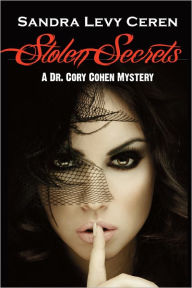 Title: Stolen Secrets: A Dr. Cory Cohen Mystery, Author: Sandra Levy Ceren