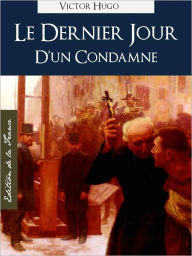 Title: LE DERNIER JOUR D'UN CONDAMNE (Edition NOOK Speciale Version Francaise) Victor Hugo The Last Day of a Condemned Man (French Language Version) [Victor Hugo Complete Works Collection / Oeuvres Completes], Author: Victor Hugo