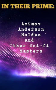 Title: In Their Prime: Asimov, Anderson, Holden and Other Sci-Fi Masters, Author: Isaac Asimov