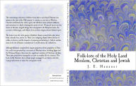 Title: Folk-lore of the Holy Land Moslem, Christian and Jewish, Author: J. E. Hanauer