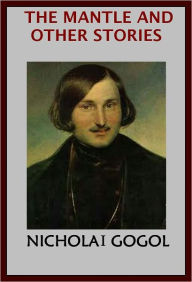 Title: THE MANTLE AND OTHER STORIES, Author: Nikolai Gogol