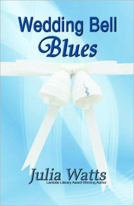 Title: Wedding Bell Blues, Author: Julia Watts