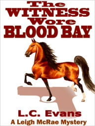 Title: The Witness Wore Blood Bay, Author: L. C. Evans