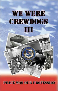 Title: We Were Crewdogs III - Peace Was Our Profession (B-52), Author: Tommy Towery