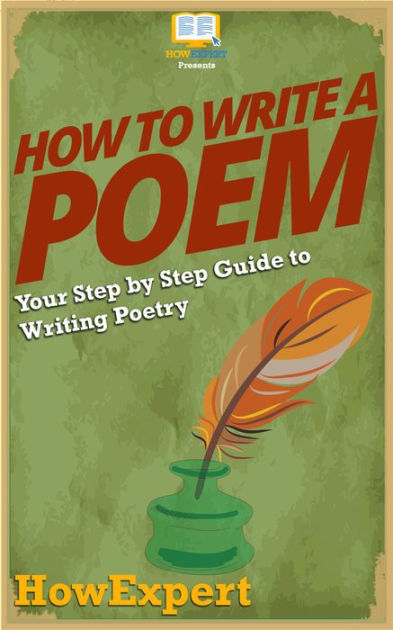How To Write a Poem - Your Step-By-Step Guide To Writing a Poem by ...