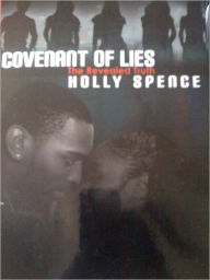 Title: Covenant of Lies the Revealed Truth, Author: Holly Spence