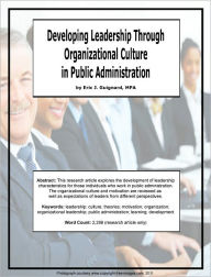Title: Developing Leadership through Organizational Culture in Public Administration, Author: Eric J. Guignard