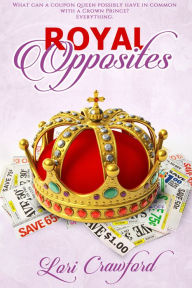 Title: Royal Opposites, Author: Lori Crawford