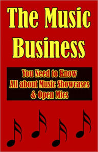 Title: The Music Business: You Need to Know all About Music Showcases & Open Mics, Author: Jawar