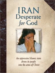 Title: Iran: Desperate for God, Author: The Voice of the Martyrs