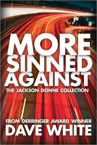 Title: More Sinned Against: A Jackson Donne Collection, Author: Dave White