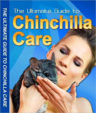 Title: THE ULTIMATE GUIDE TO CHINCHILLA CARE: SECRETS TO KEEPING YOUR PET HEALTHY, Author: Rose Carter