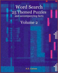 Title: Word Search: 25 Themed Puzzles (and accompanying facts) Volume 2, Author: A.S. Games