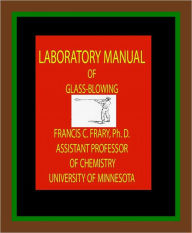 Title: LABORATORY MANUAL OF GLASS-BLOWING by Francis Frary (Illlustrated), Author: francis frary