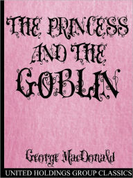 Title: The Princess and the Goblin, Author: George MacDonald