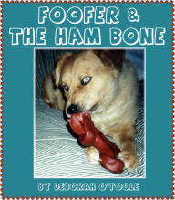 Title: Foofer & the Ham Bone, Author: Deborah O'toole