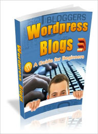 Title: Bloggers WordPress Blogs : A Guide For Beginners, Author: Lou Diamond