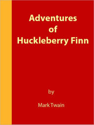 Title: Adventures of Huckleberry Finn [NOOK eBook classics with optimized navigation], Author: Mark Twain