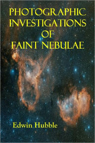 Title: PHOTOGRAPHIC INVESTIGATIONS OF FAINT NEBULAE, Author: Edwin Hubble