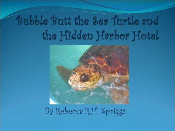 Bubble Butt the Sea Turtle and the Hidden Harbor Hotel