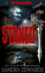 Title: Staked (A Hot Commodity Prequel), Author: Sandra Edwards