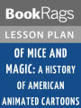 Of Mice and Magic: A History of American Animated Cartoons by Leonard Maltin l Summary & Study Guide