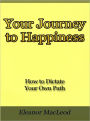 Your Journey to Happiness - How to Dictate Your Own Path