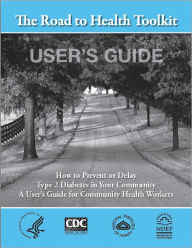 Title: How to Prevent or Delay Type 2 Diabetes in Your Community: A User's Guide for Community Health Workers (The Road to Health Toolkit User's Guide), Author: Betsy Rodríguez