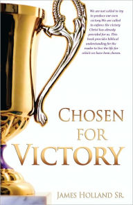 Title: Chosen for Victory, Author: James Holland Sr.