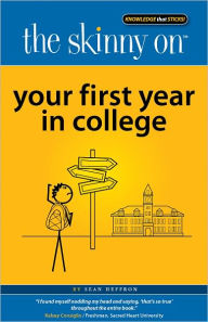 Title: The Skinny on your First Year in College, Author: Sean Heffron