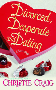 Title: Divorced, Desperate and Dating, Author: Christie Craig