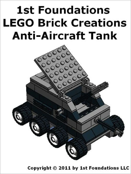 1st Foundations LEGO Brick Creations - Instructions for Anti Aircraft Tank