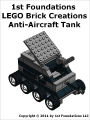 1st Foundations LEGO Brick Creations - Instructions for Anti Aircraft Tank