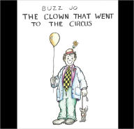 Title: Buzz Jo: The Clown that Went to the Circus, Author: Lena Mcdaniel